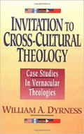 Invitation to Cross Cultural Theology: Case Studies in Vernacular Theologies