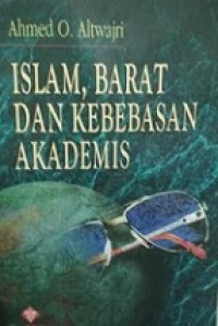 Islam, Barat dan Kebebasan Akademis [Judul Asli: Academic Freedom in Islam and the West]