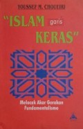 Islam Garis Keras: Melacak Akar Gerakan Fundamentalisme [Judul asli: Islamic Fundamentalism]