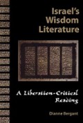 Israel's Wisdom Literature: A Liberation-Critical Reading