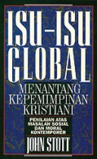 Isu-Isu Global Menantang Kepemimpinan Kristiani: Penilaian Atas Masalah Sosial dan Moral Kontemporer [Judul asli: Issues Facing Christians Today]