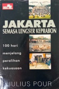 Jakarta Semasa Lengser Keprabon: 100 Hari Menjelang Peralihan Kekuasaan