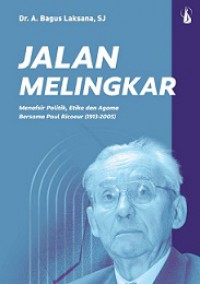 Jalan Melingkar: Menafsir Politik, Etika dan Agama Bersama Paul Ricoeur (1913-2005)