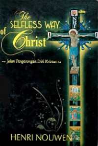 Jalan Pengosongan Diri Kristus: Sebagai Panggilan Hidup Rohani [Judul asli: The Selfless Way of Christ]