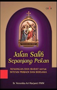 Jalan Salib Sepanjang Pekan: Renungan dan Ibadat untuk Intensi Pribadi dan Bersama