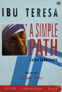 Jalan Sederhana [Judul asli: Ibu Teresa: A Simple Path]