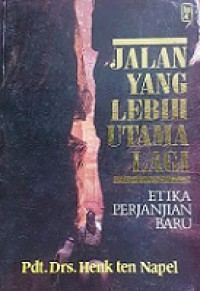 Jalan Yang Lebih Utama Lagi: Etika Perjanjian Baru