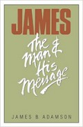 James: The Man and His Message