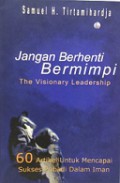 Jangan Berhenti Bermimpi: 60 Artikel untuk Mencapai Sukses Pribadi dalam Iman