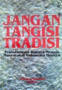 Jangan Tangisi Tradisi: Transformasi Budaya Menuju Masyarakat Indonesia Modern