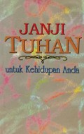 Janji Tuhan Untuk Kehidupan Anda [Judul asli: God's Promises for Your Every Need]