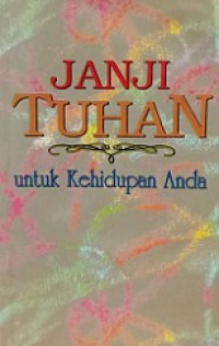 Janji Tuhan Untuk Kehidupan Anda [Judul asli: God's Promises for Your Every Need]