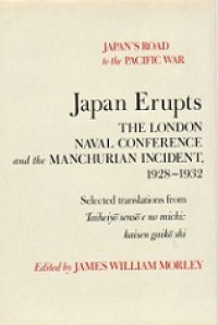 Japan Erupts: The London Naval Conference and the Manchurian Incident, 1928-1932