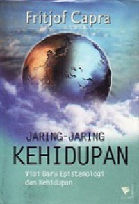 Jaring-Jaring Kehidupan: Visi Baru Epistemologi dan Kehidupan [Judul asli: The Web of Life]