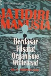 Jatidiri Manusia: Berdasar Filsafat Organisme Whitehead