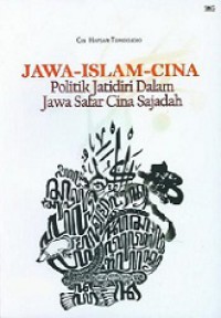 Jawa-Islam-Cina: Politik Jatidiri dalam Jawa Safar Cina Sajadah