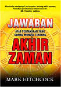 Jawaban Atas Pertanyaan yang Sering Muncul tentang Akhir Zaman [Judul asli: 101 Answer to the Most Asked Questions About the End Times]