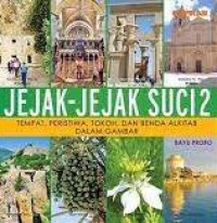 Jejak-Jejak Suci 2: Tempat, Peristiwa, Tokoh, dan Benda Alkitab dalam Gambar