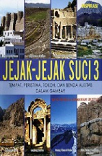 Jejak-Jejak Suci 3: Tempat, Peristiwa, Tokoh, dan Benda Alkitab dalam Gambar