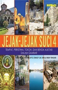 Jejak-jejak Suci 4: Tempat, Peristiwa, Tokoh, dan Benda Alkitab dalam Gambar