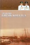 Jelajah Gresik Kota Tua : Kesaksian tentang Kota Gresik di Masa Lampau