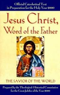 Jesus Christ, Word of the Father: The Savior of the World