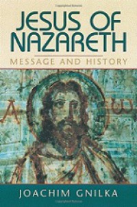 Jesus of Nazareth: Message and History