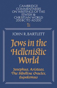 Jews in the Hellenistic World: Josephus, Aristeas, the Sibylline Oracles, Eupolemus