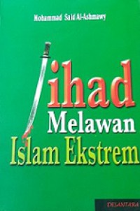 Jihad Melawan Islam Ekstrem [Judul asli: Against Islamic Extremism]