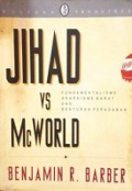 Jihad vs McWorld: Fundamentalisme, Anarkisme Barat, dan Benturan Peradaban [Judul asli: Jihad vs McWorld, How Globalism and Tribalism are Reshaping the World]