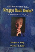 Jika Allah Sudah Tahu, Mengapa Masih Berdoa?