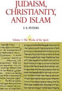 Judaism, Christianity, and Islam 3: The Works of the Spirit