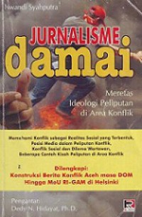 Jurnalisme Damai: Meretas Ideologi Peliputan di Area Konflik