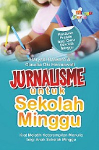 Jurnalisme untuk Sekolah Minggu: Kiat Melatih Keterampilan Menulis bagi Anak Sekolah Minggu