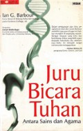 Juru Bicara Tuhan: Antara Sains dan Agama [Judul asli: When Science Meets Religion: Enemies, Strangers, or Partners]