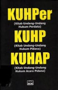 KUHPer (Kitab Undang-Undang Hukum Perdata) KUHP (Kitab Undang-Undang Hukum Pidana) KUHAP (Kitab Undang-Undang Hukum Acara Pidana)