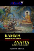 Kamma, Hukum Sebab Akibat Anatta, Doktrin Tiada Inti Diri [Judul asli: Volition, an Introduction to the Law of Kamma No Inner Core, an Introduction to the Doctrine of Anatta]