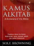 Kamus Alkitab: Panduan Dasar ke dalam Kitab-Kitab, Tema, Tempat, Tokoh dan Istilah Alkitabiah [Judul Asli: A Dictionary of the Bible]