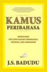 Kamus Peribahasa: Memahami Arti dan Kiasan Peribahasa, Pepatah dan Ungkapan