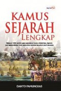 Kamus Sejarah Lengkap: Memuat 100 Entry Lebih Mengenai Tokoh, Peristiwa, Tempat, dan Benda-benda yang Berkaitan dengan Sejarah Umat Manusia