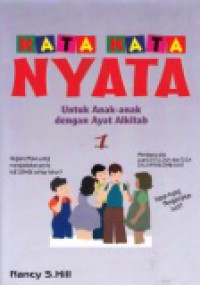 Kata-Kata Nyata untuk Anak-anak dengan Ayat Alkitab 1 [Judul asli: Actual Factuals for Kids with Verses from the Bible]