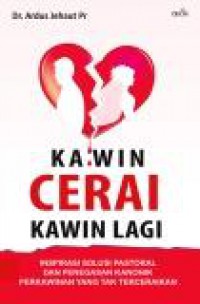 Kawin-Cerai-Kawin Lagi: Inspirasi Solusi Pastoral dan Penegasan Kanonik Perkawinan Yang Tak Ceraikan