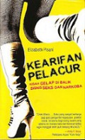 Kearifan Pelacur: Kisah Gelap di Balik Bisnis Seks dan Narkoba [Judul asli: Wisdom of Whores]