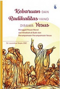 Kebaruan dan Radikalitas yang Dibawa Yesus: Menggali Pesan Moral dari Khotbah di Bukit dan Perumpamaan-perumpamaan Yesus