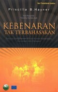 Kebenaran Tak Terbahasakan: Refleksi Pengalaman Komisi-Komisi Kebenaran, Kenyataan dan Harapan [Judul asli: Unspeakable Truth, Facing the Challenge of Truth Commissions]