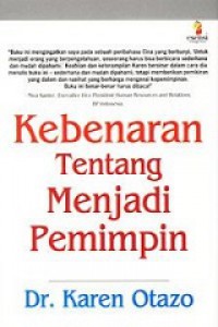 Kebenaran Tentang Menjadi Pemimpin [Judul asli: The Truth About Being a Leader]