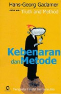 Kebenaran dan Metode: Pengantar Filsafat Hermeneutika [Judul asli: Truth and Method]