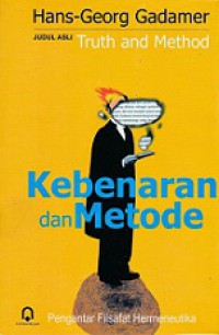 Kebenaran dan Metode: Pengantar Filsafat Hermeneutika [Judul asli: Truth and Method]