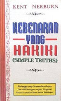 Kebenaran yang Hakiki [Judul asli: Simple Truths]