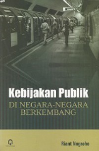 Kebijakan Publik di Negara-Negara Berkembang [Judul asli: Public Policy for the Developing Countries]